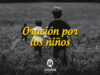 Oración por los niños