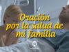 Oración por la salud de mi familia