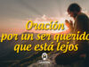 Oración por un ser querido que está lejos