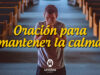 Oración para mantener la calma
