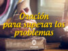 Oración para superar los problemas