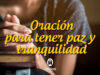 Oración para tener paz y tranquilidad