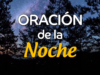 Oración de la noche para el 21 de Marzo del 2025