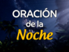 Oración de la noche para el 24 de Marzo del 2025