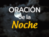 Oración de la noche para el 25 de Marzo del 2025