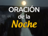 VIDEO: Oración de la noche para el 17 de Junio