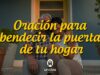 Oración para bendecir la puerta de tu hogar