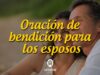Oración de bendición para los esposos