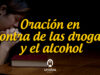 Oración en contra de las drogas y el alcohol