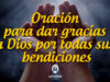 Oración para dar gracias a Dios por todas sus bendiciones