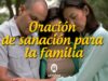 Oración de sanación para la familia