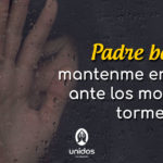 Oración de calma ante los momentos tormentosos