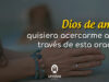 Oración para acercarme más a Dios