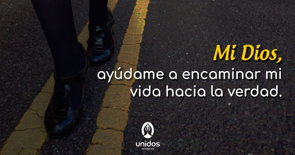 Oración para encaminar nuestra vida hacia la verdad