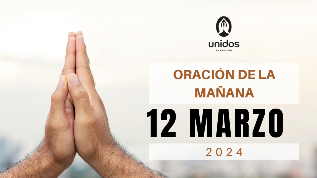 Oración de la mañana para el 12 de marzo