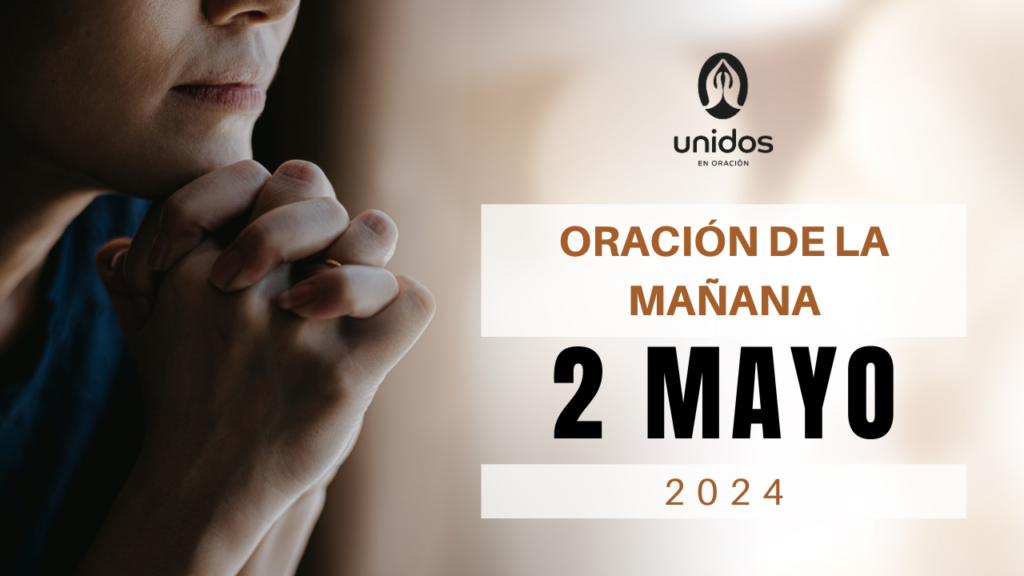 Oración de la mañana para el 2 de mayo