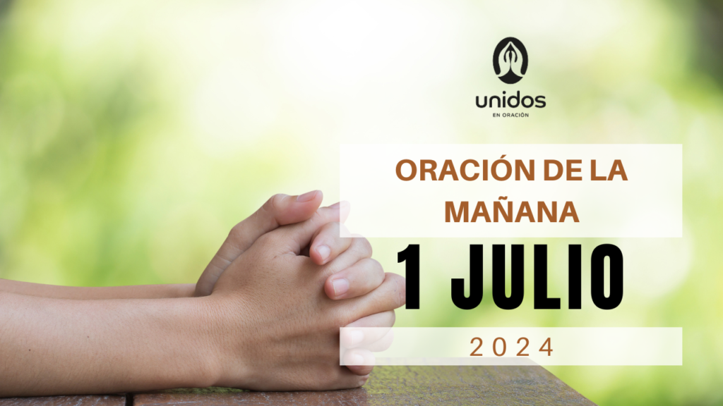 Oración de la mañana para el 1 de julio