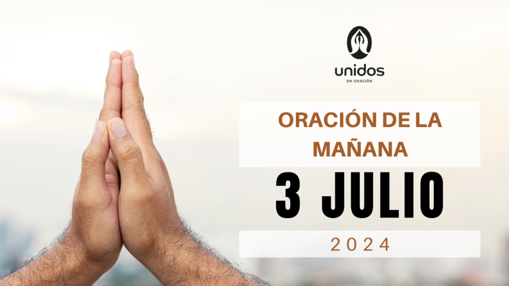 Oración de la mañana para el 3 de julio