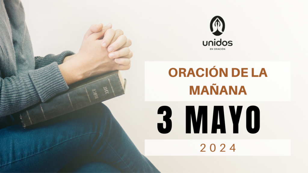 Oración de la mañana para el 3 de mayo