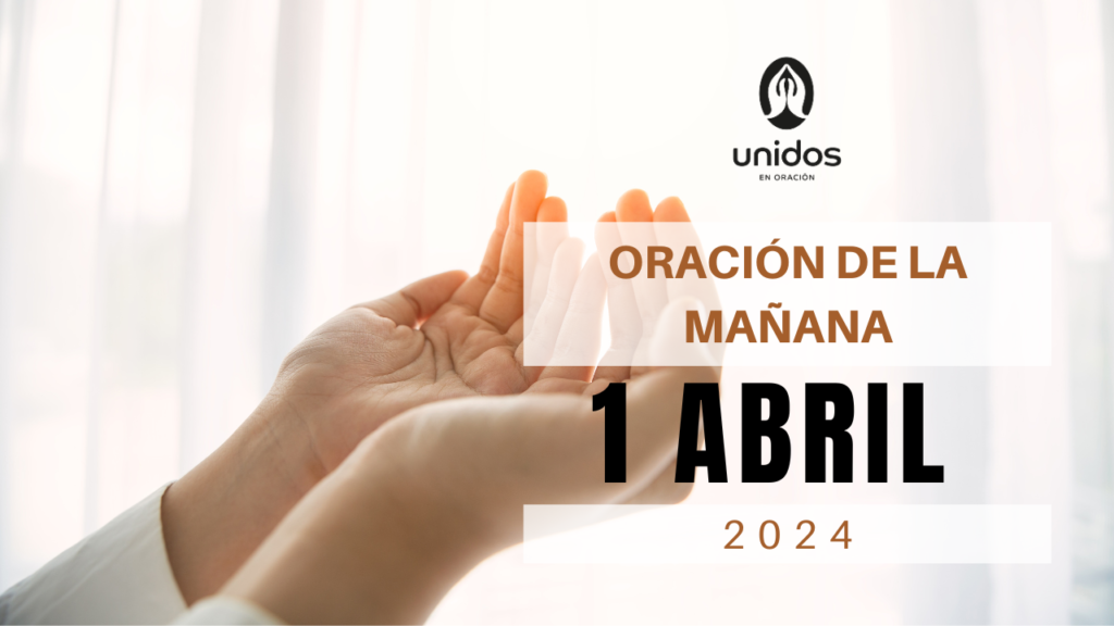 Oración de la mañana para el 1 de abril