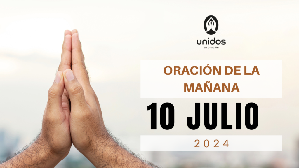 Oración de la mañana para el 10 de julio