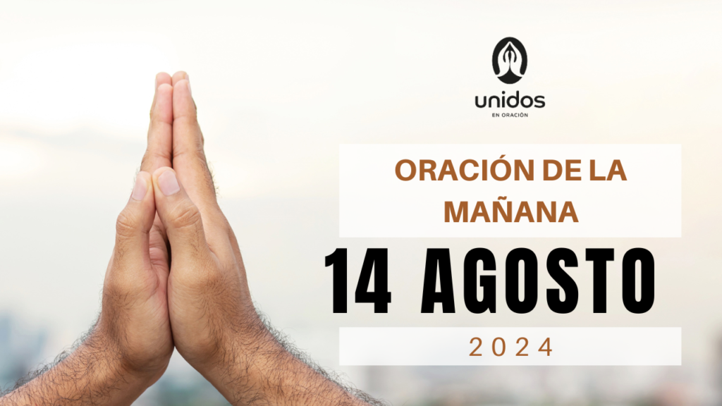 Oración de la mañana para el 14 de agosto