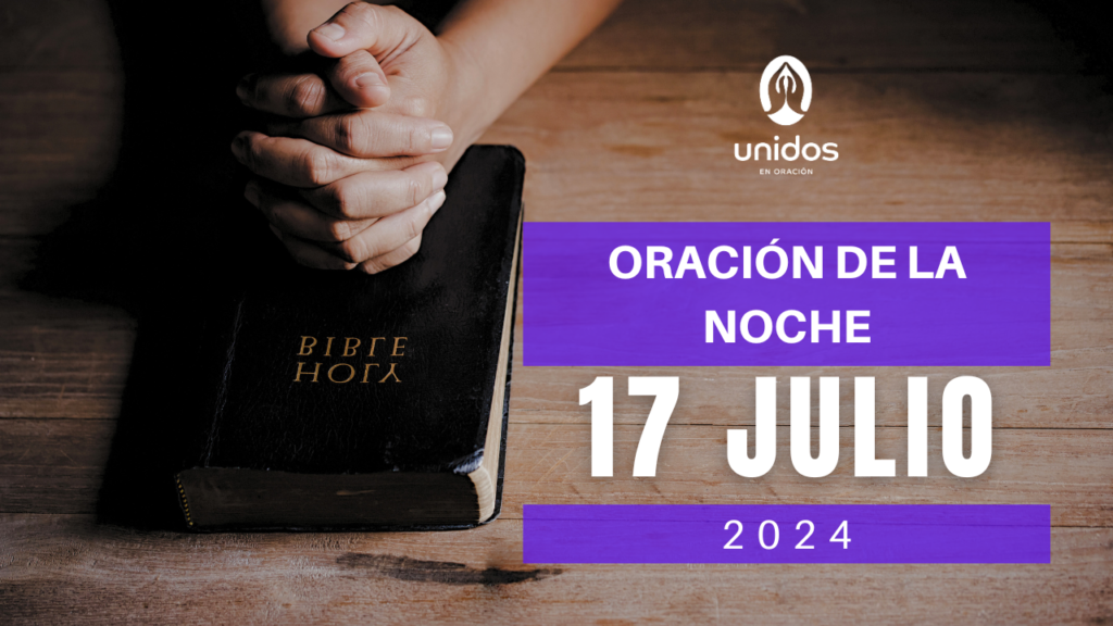 Oración de la noche para el 17 de julio