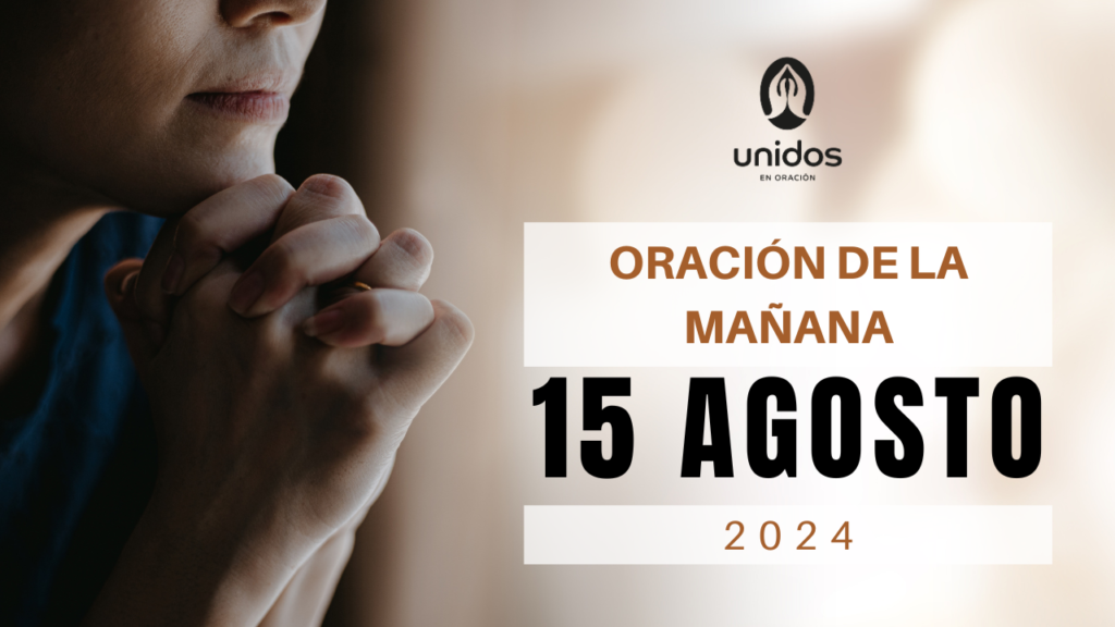 Oración de la mañana para el 15 de agosto