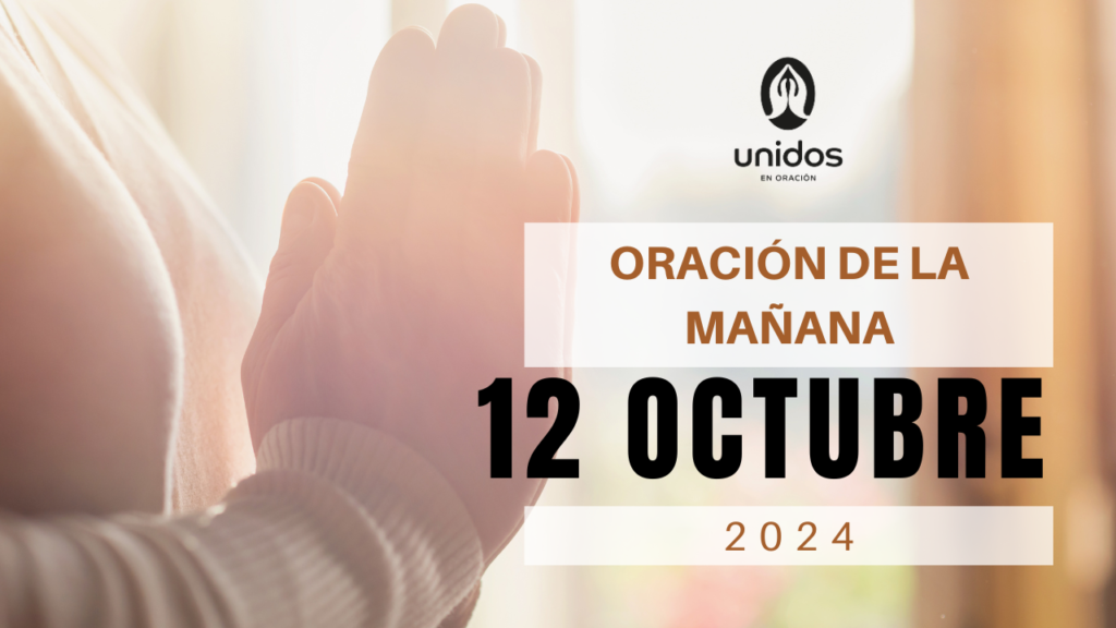 Oración de la mañana para el 12 de octubre