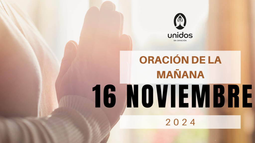 Oración de la mañana para el 16 de noviembre