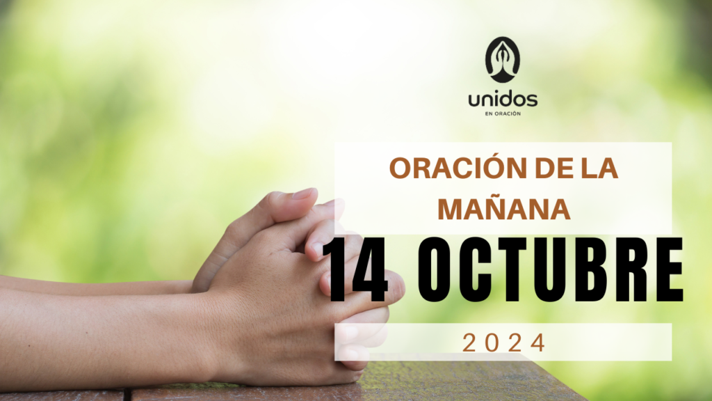 Oración de la mañana para el 14 de octubre