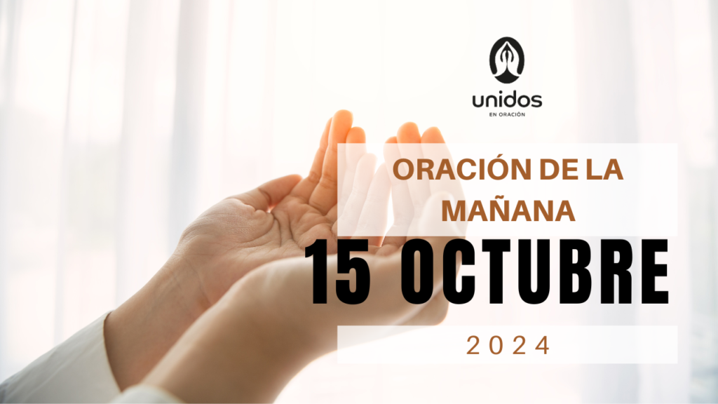 Oración de la mañana para el 15 de octubre