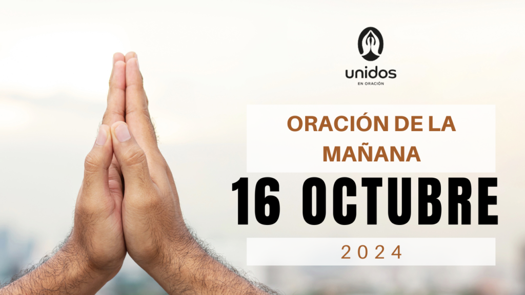 Oración de la mañana para el 16 de octubre