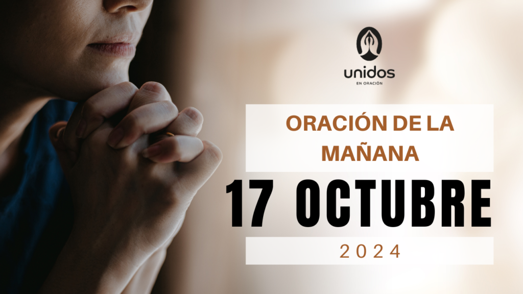 Oración de la mañana para el 17 de octubre