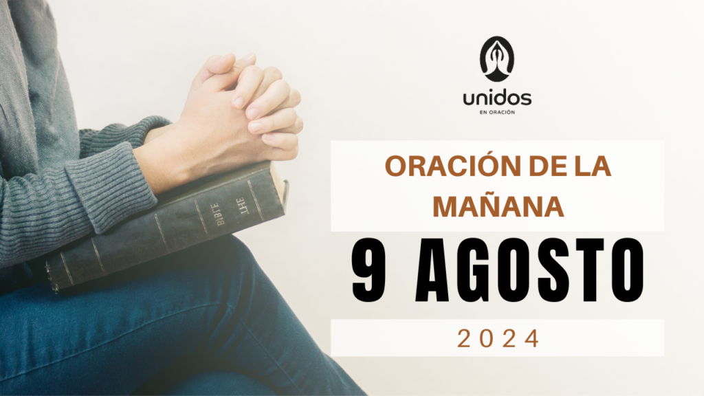 Oración de la mañana para el 9 de agosto