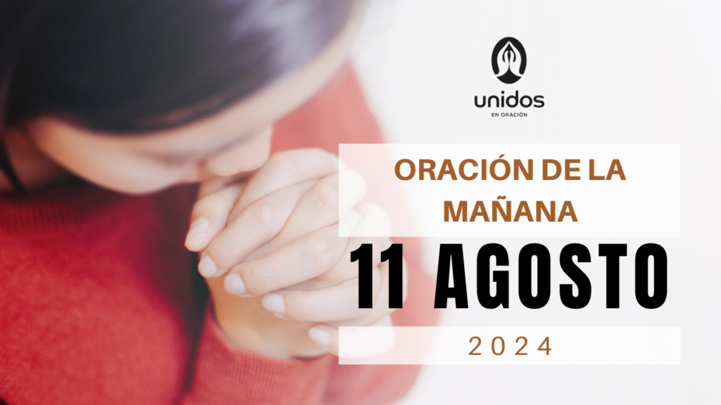 Oración de la mañana para el 11 de agosto