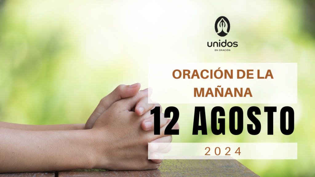 Oración de la mañana para el 12 de agosto