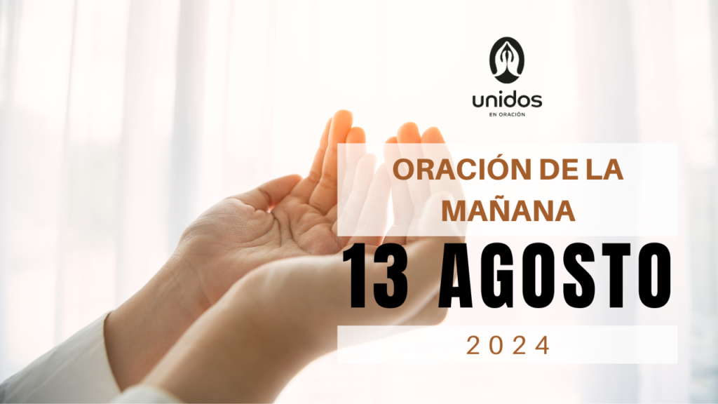 Oración de la mañana para el 13 de agosto