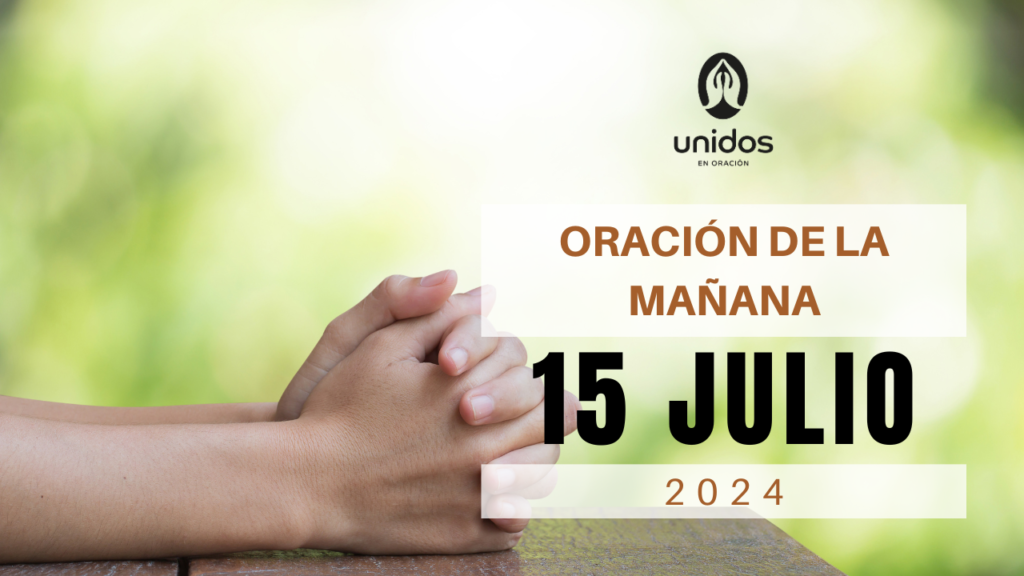Oración de la mañana para el 15 de julio