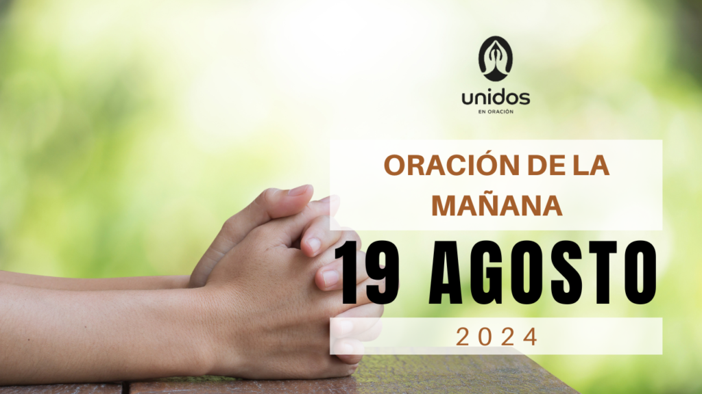 Oración de la mañana para el 19 de agosto