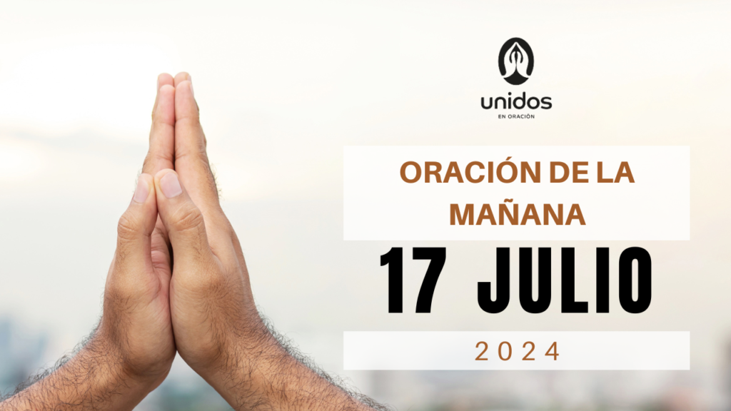Oración de la mañana para el 17 de julio
