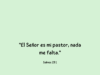 «El Señor es mi pastor, nada me falta.»