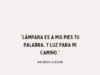 «Lámpara es a mis pies tu palabra, y luz para mi camino.»