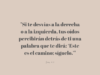 «Si te desvías a la derecha o a la izquierda, tus oídos percibirán detrás de ti una palabra que te dirá: ‘Este es el camino; síguelo.’»