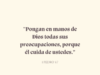 «Pongan en manos de Dios todas sus preocupaciones, porque él cuida de ustedes.»