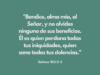 «Bendice, alma mía, al Señor, y no olvides ninguno de sus beneficios. Él es quien perdona todas tus iniquidades, quien sana todas tus dolencias.»