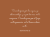 «Cuando pases por las aguas, yo estaré contigo; y si por los ríos, no te anegarán. Cuando pases por el fuego, no te quemarás, ni la llama arderá en ti».