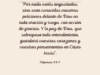 «Por nada estéis angustiados, sino sean conocidas vuestras peticiones delante de Dios en toda oración y ruego, con acción de gracias. Y la paz de Dios, que sobrepasa todo entendimiento, guardará vuestros corazones y vuestros pensamientos en Cristo Jesús».