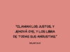 «Claman los justos, y Jehová oye, y los libra de todas sus angustias.»