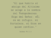 «El que habita al abrigo del Altísimo se acoge a la sombra del Todopoderoso. Digo del Señor: «Él es mi refugio, mi fortaleza, el Dios en quien confío».»
